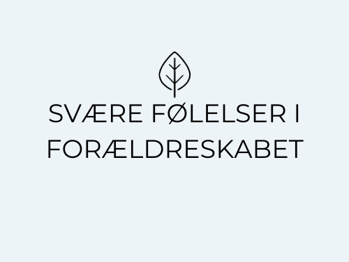 En af de problematikker du kan få hjælp til hos mig er svære følelser i forældreskabet